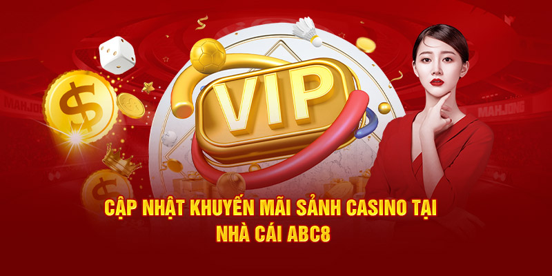 cập nhật khuyến mãi sảnh casino tại nhà cái abc8