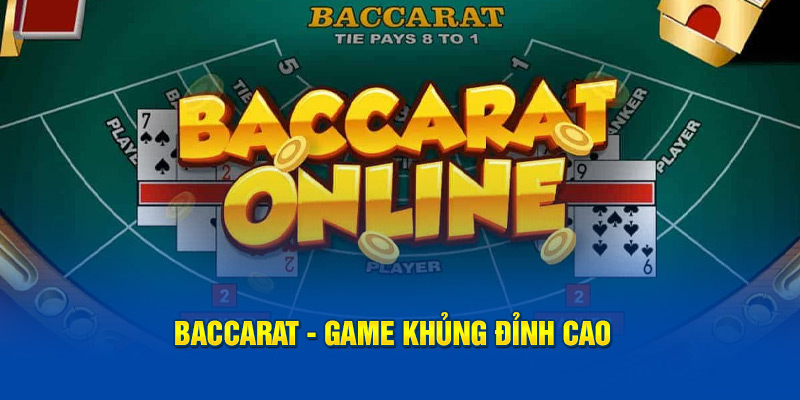 Baccarat - Game khủng đỉnh cao