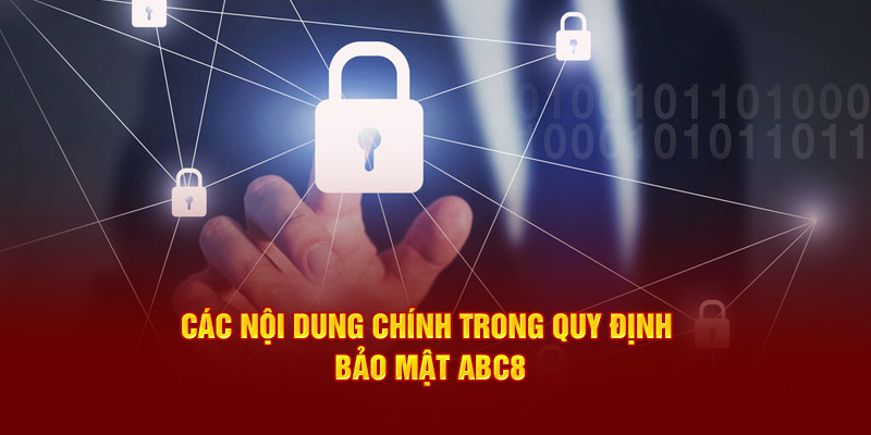 Các nội dung chính trong quy định bảo mật ABC8