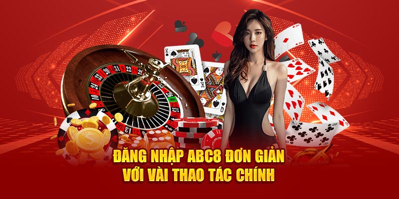 Đăng nhập ABC8 đơn giản với vài thao tác chính