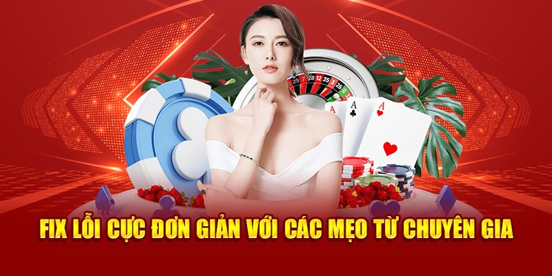 Fix lỗi cực đơn giản với các mẹo từ chuyên gia