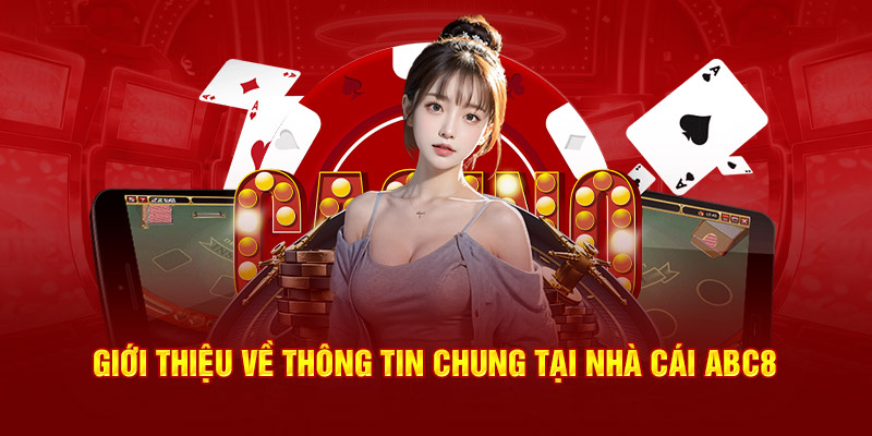 Giới thiệu về thông tin chung tại nhà cái ABC8