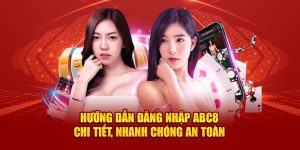 Hướng Dẫn Đăng Nhập ABC8 Chi Tiết, Nhanh Chóng An Toàn