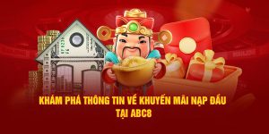 Khám Phá Chi Tiết Thông Tin Về Khuyến Mãi Nạp Đầu Tại ABC8