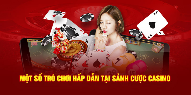 Một số trò chơi hấp dẫn tại sảnh cược casino