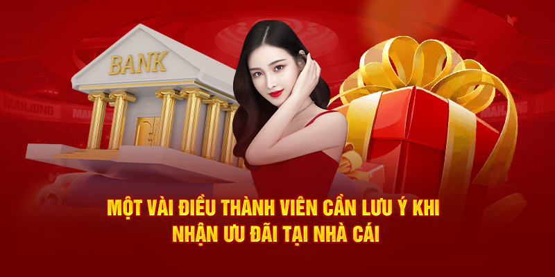  Một vài điều thành viên cần lưu ý khi nhận ưu đãi tại nhà cái