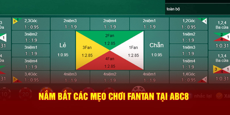 Nắm bắt các mẹo chơi Fantan tại ABC8