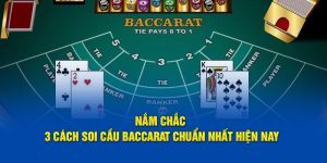 Nắm Chắc 3 Cách Soi Cầu Baccarat Chuẩn Nhất Hiện Nay