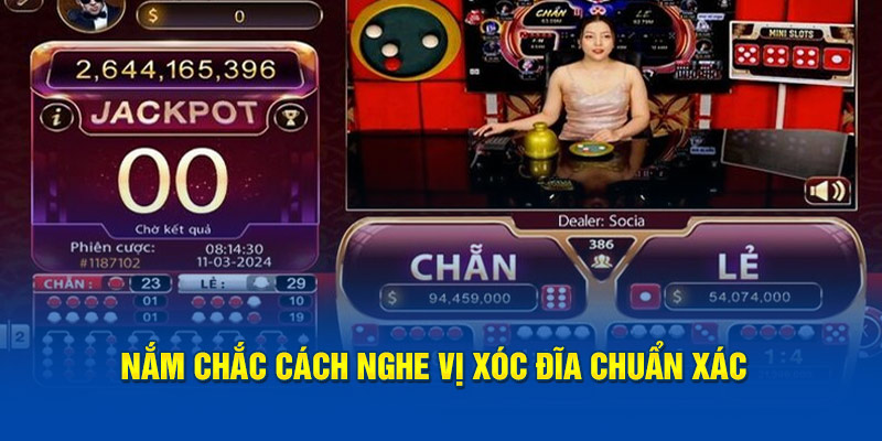 Nắm chắc cách nghe vị Xóc Đĩa chuẩn xác