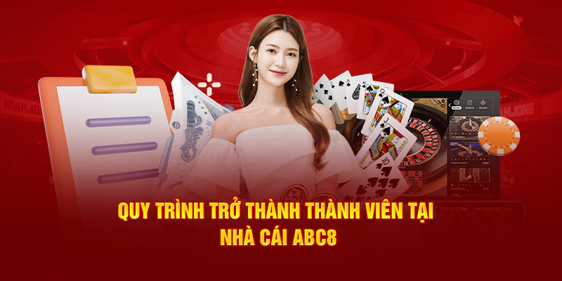 Quy trình trở thành thành viên tại nhà cái ABC8