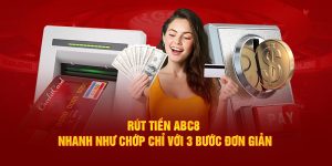 Rút Tiền ABC8 Nhanh Như Chớp Chỉ Với 3 Bước Đơn Giản