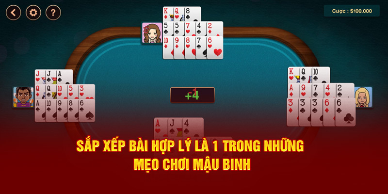 Sắp xếp bài hợp lý là 1 trong những mẹo chơi mậu binh