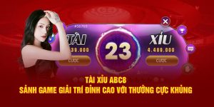 Tài xỉu ABC8 - Sảnh Game Giải Trí Đỉnh Cao Với Thưởng Cực Khủng