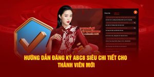 Hướng Dẫn Đăng Ký ABC8 Siêu Chi Tiết Cho Thành Viên Mới